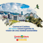 Camacol Caldas: 50 años construyendo la visión de una ciudad sostenible