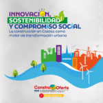 Innovación, sostenibilidad y compromiso social: la construcción en Caldas como motor de transformación urbana